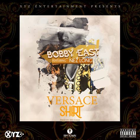 versace shirt mp3 free download|Bobby East Ft. Nez Long – Versace Shirt (Prod. By Mr Stash).